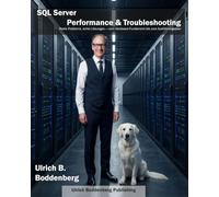 SQL Server Performance & Troubleshooting: Reale Probleme, echte Lösungen - vom Hardware-Fundament bis zum Ausführungsplan