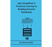 SQL Server Simplified: A Practical Journey to Building Smarter Databases and Applications