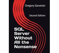 SQL Server Without All the Nonsense: Second Edition