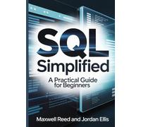 SQL Simplified: A Practical Guide for Beginners