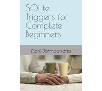 SQLite Triggers for Complete Beginners: A Practical Guide to Database Automation in SQLite