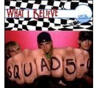 Squad 5-0 - What I Believe by Squad 5-0