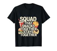 Squad That Snacks Together Stays Together Food Bond - Maglietta