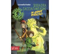 Libri Cornelia Funke - Squadra Cacciafantasmi In Grave Pericolo