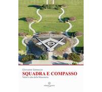 Squadra e compasso. Valori e idee della Massoneria