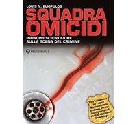 Squadra omicidi. Indagini scientifiche sulla scena del crimine