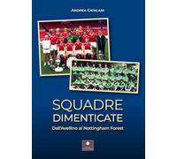 Squadre dimenticate. Dall'Avellino al Nottingham Forest