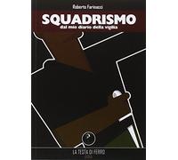 Squadrismo. Dal mio diario della vigilia 1919-1922