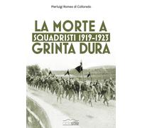 Squadristi 1919-1923. La morte a grinta dura - [Eclettica]