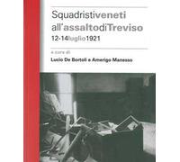 Squadristi veneti all'assalto di Treviso. 12-14 luglio 1921