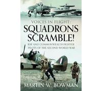 Squadrons Scramble!: Raf and Commonwealth Fighter Pilots of the Second World War
