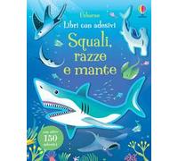 Squali, razze e mante. Con adesivi. Ediz. illustrata
