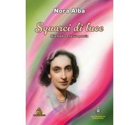 Squarci di luce. Mia madre e la sua poesia [Paperback] [Oct 09, 2025] Alba, Nora