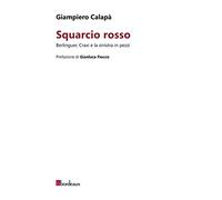 Squarcio rosso. Berlinguer, Craxi e la sinistra in pezzi - Calapà Giampiero