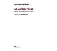 Squarcio rosso. Berlinguer, Craxi e la sinistra in pezzi