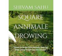 square annimale drowing: “Learn to Draw Cute Animals Step-by-Step Using Simple Square Shapes”