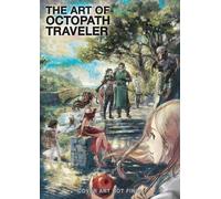 Square Enix Naoki Ikush The Art of Octopath Traveler: 2016-2 (Copertina rigida)