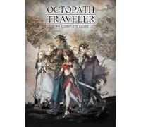 Square Enix Octopath Traveler: The Complete Guide (Copertina rigida)
