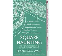 Square Haunting: Five Women, Freedom and London Between the Wars – Faber & Faber