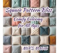 Square Pattern Bliss: 42 comfy coloring square patterns to bring comfort and joy to every age group!