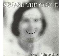 Square the Circle - One of These Days