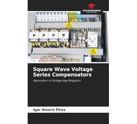 Square Wave Voltage Series Compensators: Application in Voltage Sag Mitigation