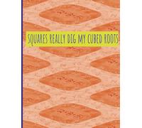 Squares Really Dig My Cubed Roots:: Graph Notebook Used For Solving Geometry, Math or Science Problems | 8.5 X 11 | 100 graphed pages | V.2 orange
