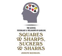 Squares and Sharps, Suckers and Sharks: The Science, Psychology and Philosophy