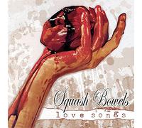 Squash Bowels - Love Songs