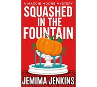Squashed in the Fountain: A Witty Small-Town Cozy Mystery
