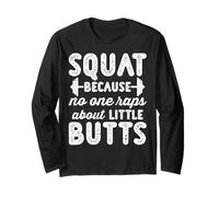 Squat Because No One Raps About Little Butts Maglia a Manica