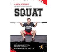 Squat. Esecuzione corretta, tecniche e consigli per un movimento perfetto