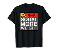 Squat More Weight Powerlifting Gym Workout Maglietta