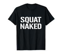 Squat Naked Funny Gym Theme Apparel for Lifters And Leg Day Maglietta