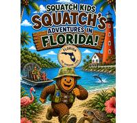 Squatch Kids: Squatch's Adventures in Florida!: A Coloring and Activity Book for Explorers!