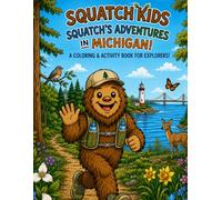 Squatch Kids: Squatch's Adventures in Michigan!: A Coloring and Activity Book for Explorers!