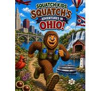 Squatch Kids: Squatch's adventures in Ohio!: A Coloring and Activity Book for Explorers!