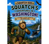 Squatch Kids: Squatch's Adventures in Washington!: A Fun Coloring & Activity Book for Curious Kids