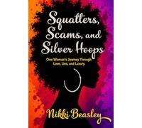 Squatters, Scams, and Silver Hoops: One Woman's Journey Through Love, Lies, and Luxury