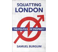 Squatting London: The Politics of Property
