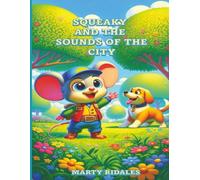 Squeaky And The Sounds of The City: This Interactive Board Book Introduces Real-World Sounds In a Fun and Engaging Way. Perfect For Ages 2-4.