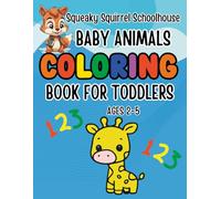 Squeaky Squirrel Educational Head Start Baby Animals Coloring Book for Toddlers Ages 2-5: Learn Colors, Numbers, Counting Cute Animals Preschool Learning Activities and Easy Coloring Pages for Kids
