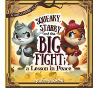 Squeaky, Starky & the Big Fight: A Lesson in Peace: A Forest Friends Story!