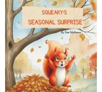 Squeaky's Seasonal Surprise: A Tree's Secret Rhythm: A Charming Children's Picture Book About Seasons, Change, Resilience and Finding Home | For Toddlers and Kids Ages 3-6