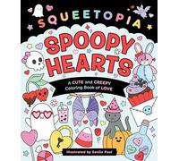 Squeetopia Spoopy Hearts: A Cute and Creepy Coloring Book of Love