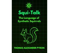 Squi-Talk: The Language of Synthetic Squirrels