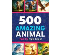 Squid Press 500 Amazing Animal Facts For Kids (Tascabile)