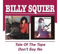 SQUIER, BILLY Tale of the Tape, The/don't Say No (CD) Album