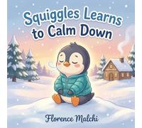 Squiggles learns to Calm Down: A Children's Book About Managing Anger, Understanding Big Feelings, and the Power of Friendship