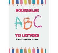 Squiggles to Letters: Let's Start Writing!